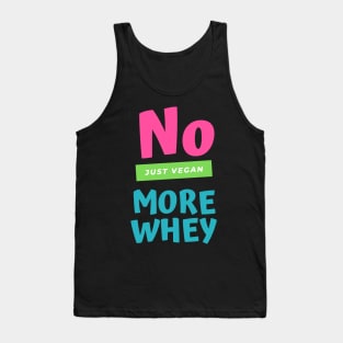 No more whey just vegan Tank Top